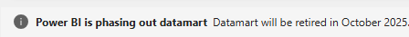 Notification about Power BI phasing out Datamarts, stating they will be retired in October 2025.